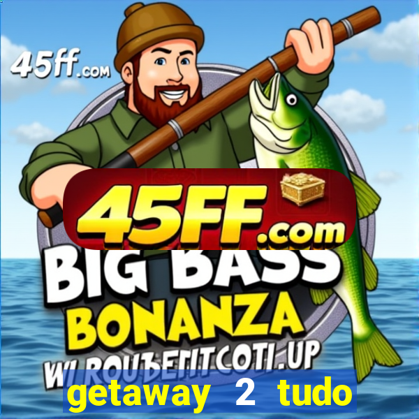 getaway 2 tudo desbloqueado 2.3 9